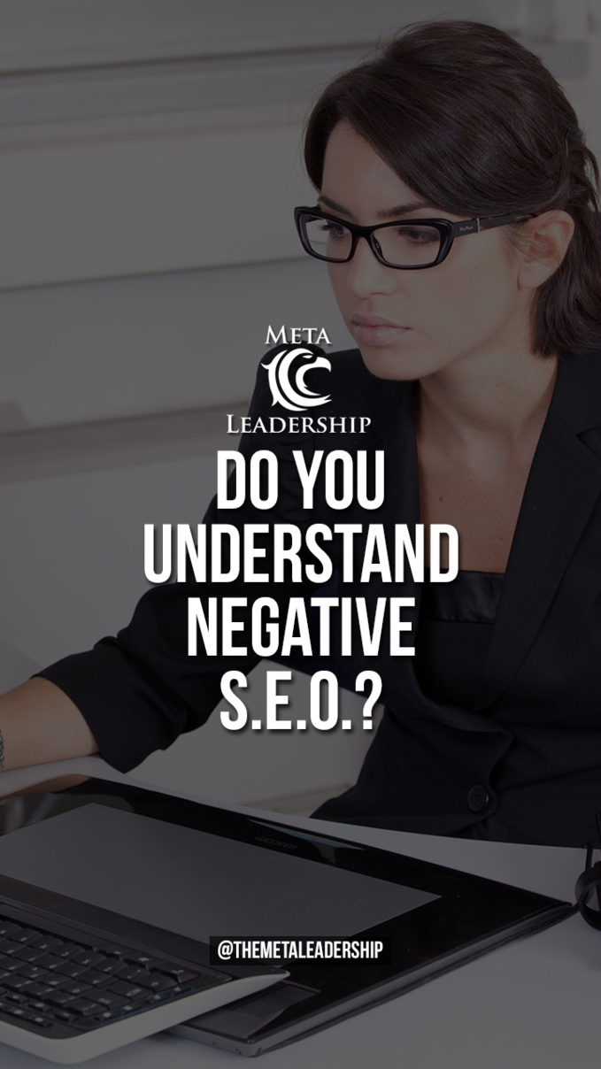 Meta Leadership Primer: Negative S.E.O Meta Leadership Primer: Negative S.E.O